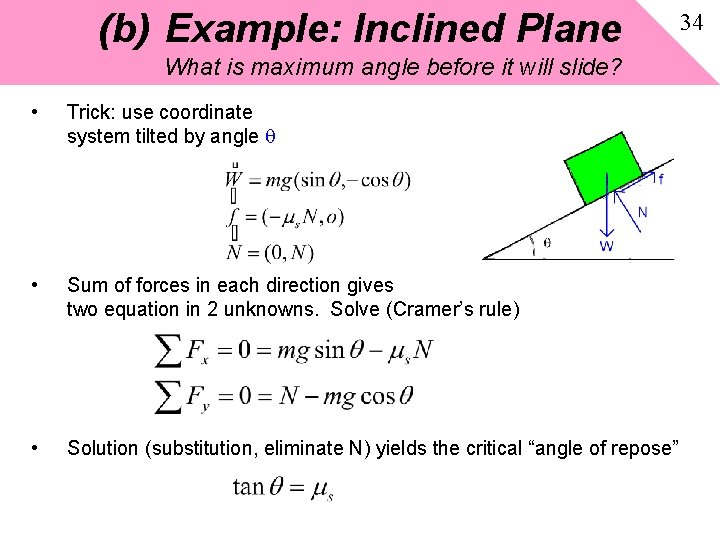 (b) Example: Inclined Plane What is maximum angle before it will slide? • Trick: (b) Example: Inclined Plane What is maximum angle before it will slide? • Trick: