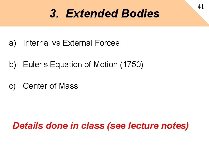 3. Extended Bodies a) Internal vs External Forces b) Euler’s Equation of Motion (1750) 3. Extended Bodies a) Internal vs External Forces b) Euler’s Equation of Motion (1750)