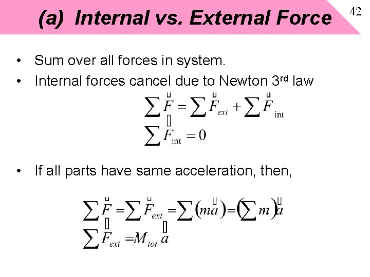 (a) Internal vs. External Force • Sum over all forces in system. • Internal (a) Internal vs. External Force • Sum over all forces in system. • Internal