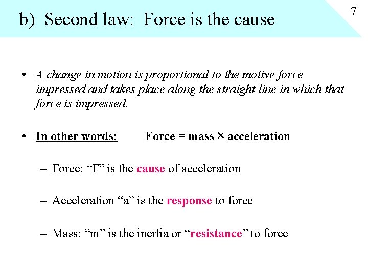 b) Second law: Force is the cause • A change in motion is proportional b) Second law: Force is the cause • A change in motion is proportional