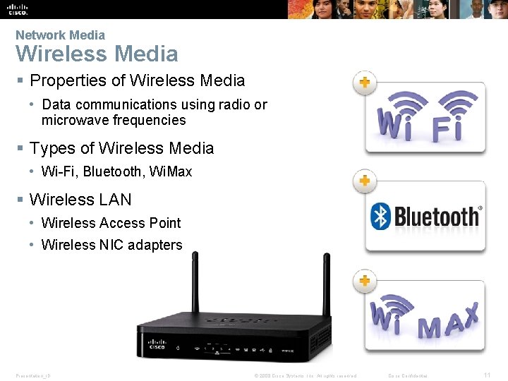 Network Media Wireless Media § Properties of Wireless Media • Data communications using radio