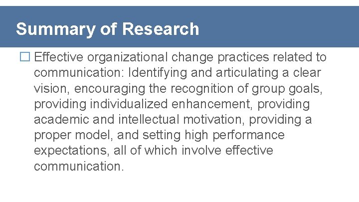 Summary of Research � Effective organizational change practices related to communication: Identifying and articulating