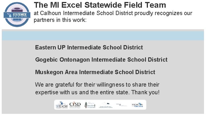 The MI Excel Statewide Field Team at Calhoun Intermediate School District proudly recognizes our