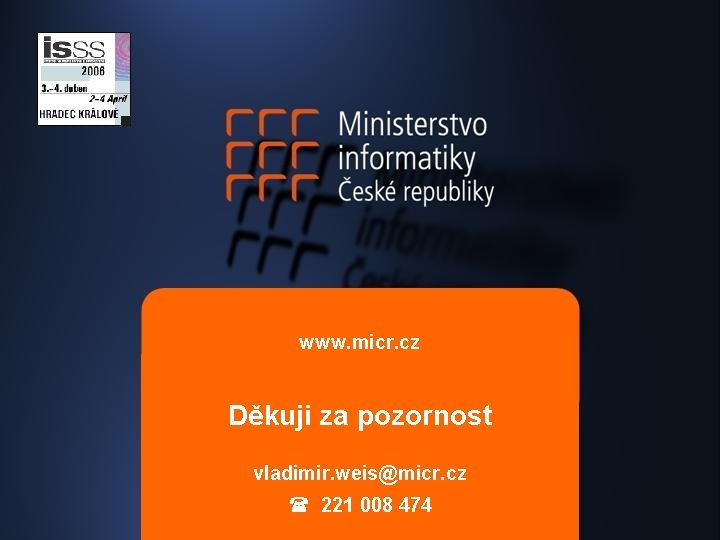 www. micr. cz Děkuji za pozornost vladimir. weis@micr. cz 221 008 474 