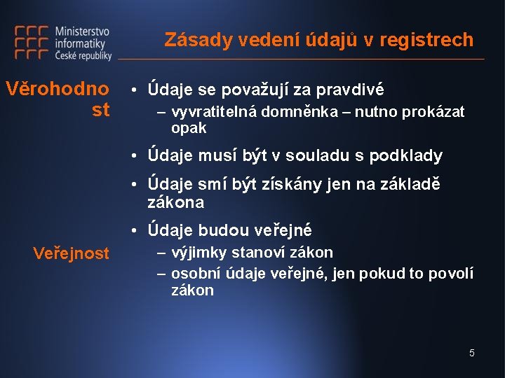 Zásady vedení údajů v registrech Věrohodno st • Údaje se považují za pravdivé –