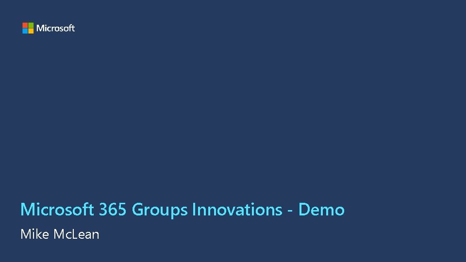 Microsoft 365 Groups Innovations - Demo Mike Mc. Lean 