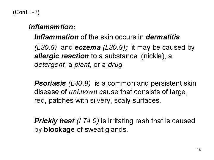 (Cont. : -2) Inflamamtion: Inflammation of the skin occurs in dermatitis (L 30. 9)