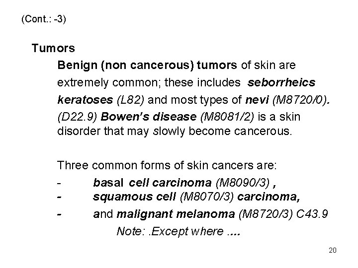 (Cont. : -3) Tumors Benign (non cancerous) tumors of skin are extremely common; these