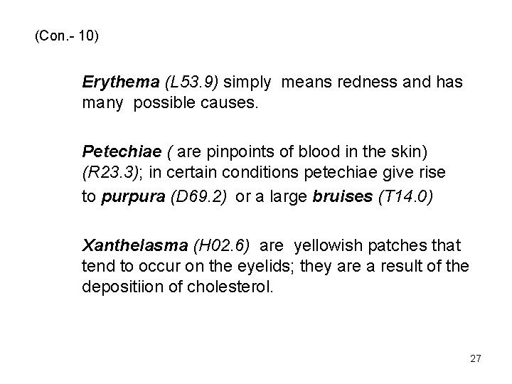 (Con. - 10) Erythema (L 53. 9) simply means redness and has many possible