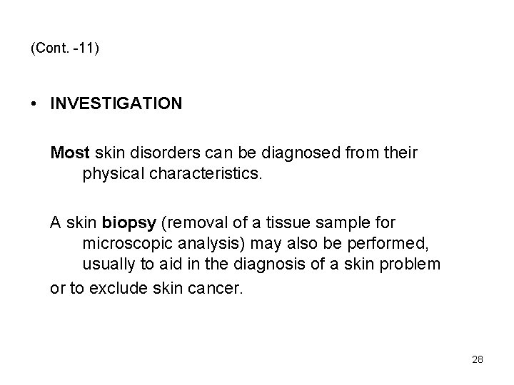 (Cont. -11) • INVESTIGATION Most skin disorders can be diagnosed from their physical characteristics.