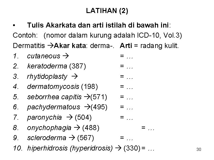 LATIHAN (2) • Tulis Akarkata dan arti istilah di bawah ini: Contoh: (nomor dalam