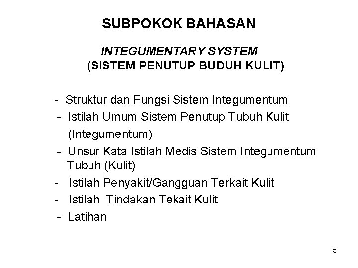 SUBPOKOK BAHASAN INTEGUMENTARY SYSTEM (SISTEM PENUTUP BUDUH KULIT) - Struktur dan Fungsi Sistem Integumentum