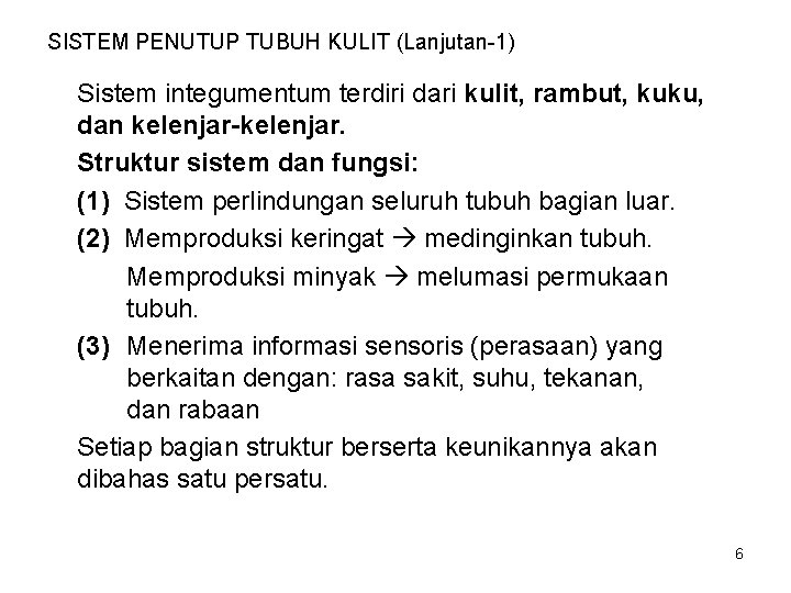 SISTEM PENUTUP TUBUH KULIT (Lanjutan-1) Sistem integumentum terdiri dari kulit, rambut, kuku, dan kelenjar-kelenjar.