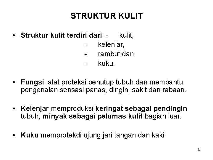 STRUKTUR KULIT • Struktur kulit terdiri dari: kulit, kelenjar, rambut dan kuku. • Fungsi: