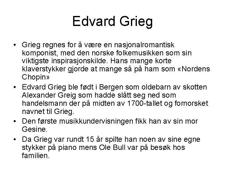 Edvard Grieg • Grieg regnes for å være en nasjonalromantisk komponist, med den norske