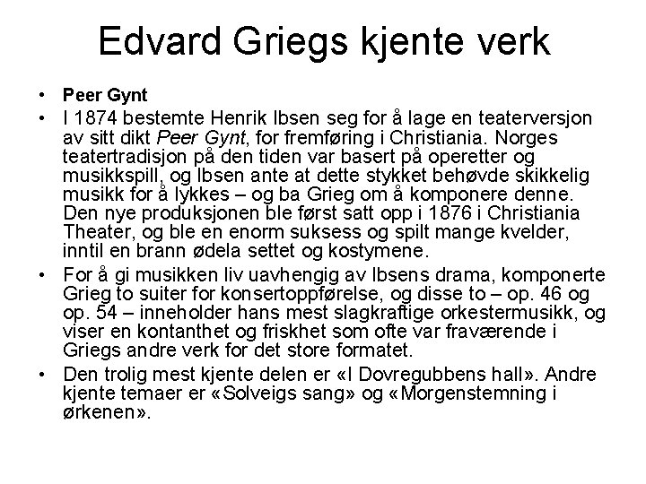 Edvard Griegs kjente verk • Peer Gynt • I 1874 bestemte Henrik Ibsen seg