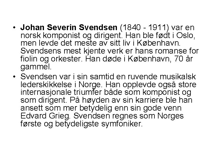  • Johan Severin Svendsen (1840 - 1911) var en norsk komponist og dirigent.