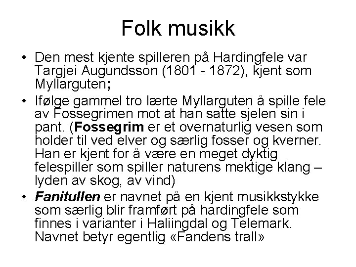 Folk musikk • Den mest kjente spilleren på Hardingfele var Targjei Augundsson (1801 -
