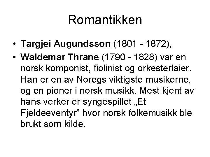 Romantikken • Targjei Augundsson (1801 - 1872), • Waldemar Thrane (1790 - 1828) var