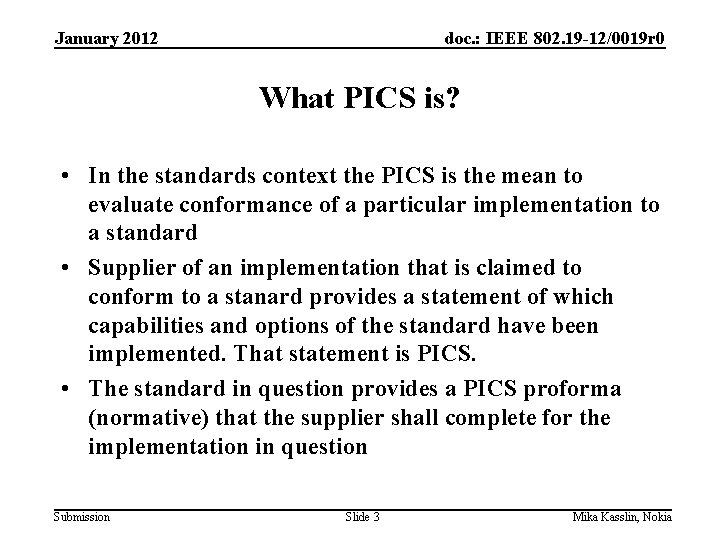 January 2012 doc. : IEEE 802. 19 -12/0019 r 0 What PICS is? •