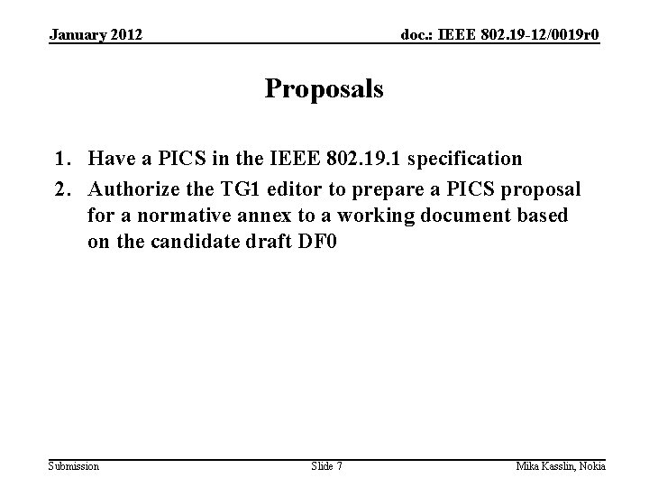 January 2012 doc. : IEEE 802. 19 -12/0019 r 0 Proposals 1. Have a