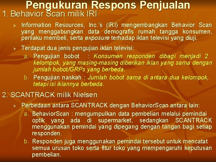 Pengukuran Respons Penjualan 1. Behavior Scan milik IRI Ø Ø Information Resources, Inc. ’s