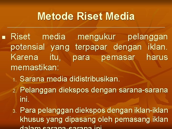 Metode Riset Media n Riset media potensial yang Karena itu, memastikan: 1. 2. 3.