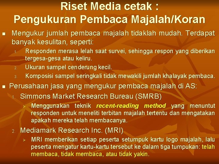 Riset Media cetak : Pengukuran Pembaca Majalah/Koran n Mengukur jumlah pembaca majalah tidaklah mudah.