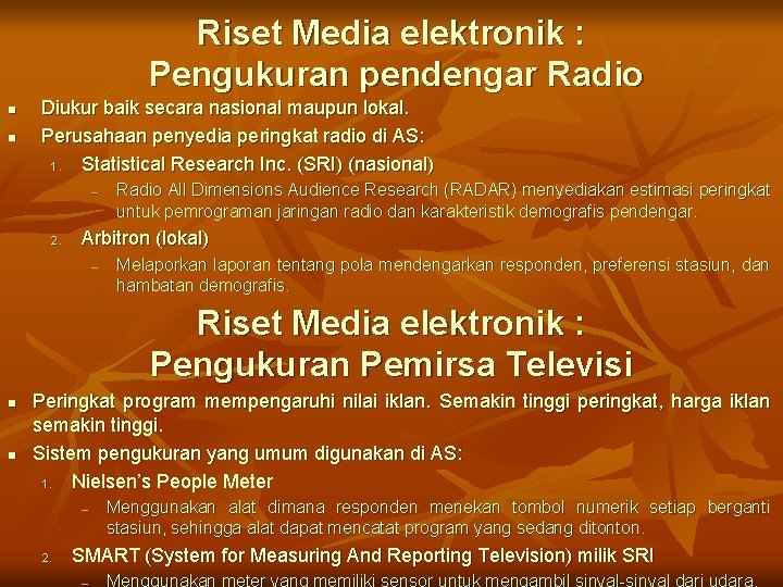 Riset Media elektronik : Pengukuran pendengar Radio n n Diukur baik secara nasional maupun