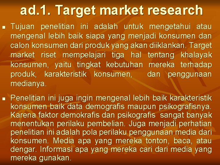ad. 1. Target market research n n Tujuan penelitian ini adalah untuk mengetahui atau