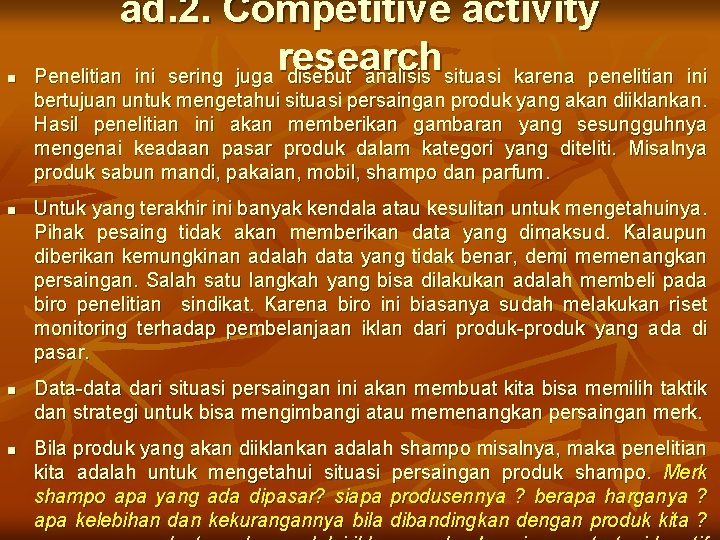 n n ad. 2. Competitive activity research Penelitian ini sering juga disebut analisis situasi