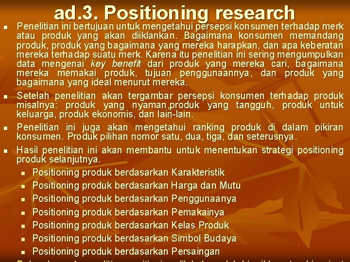 n n ad. 3. Positioning research Penelitian ini bertujuan untuk mengetahui persepsi konsumen terhadap