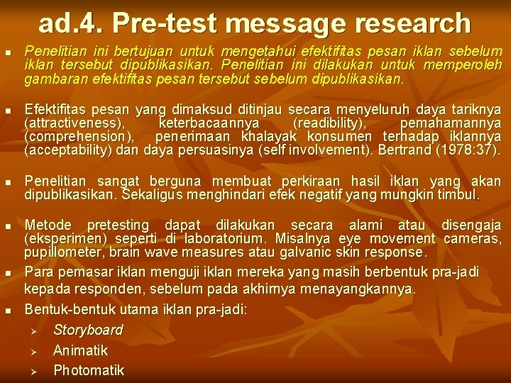ad. 4. Pre-test message research n n n Penelitian ini bertujuan untuk mengetahui efektifitas