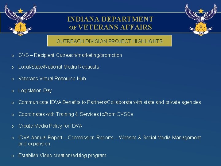 INDIANA DEPARTMENT OF VETERANS AFFAIRS OUTREACH DIVISION PROJECT HIGHLIGHTS o GVS – Recipient Outreach/marketing/promotion