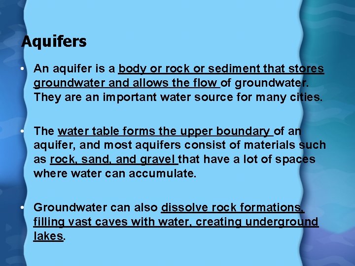 Aquifers • An aquifer is a body or rock or sediment that stores groundwater