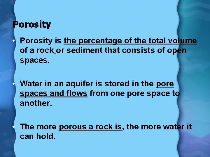 Porosity • Porosity is the percentage of the total volume of a rock or