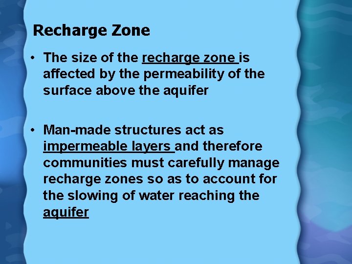 Recharge Zone • The size of the recharge zone is affected by the permeability