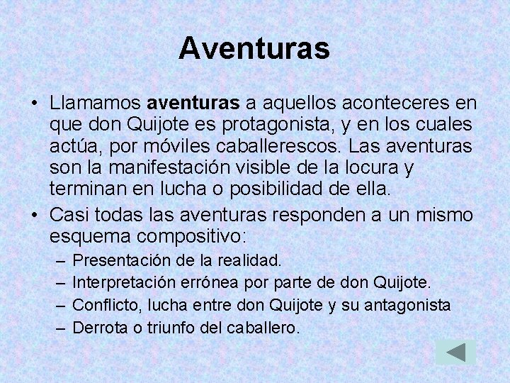 Aventuras • Llamamos aventuras a aquellos aconteceres en que don Quijote es protagonista, y
