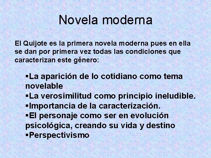 Novela moderna El Quijote es la primera novela moderna pues en ella se dan