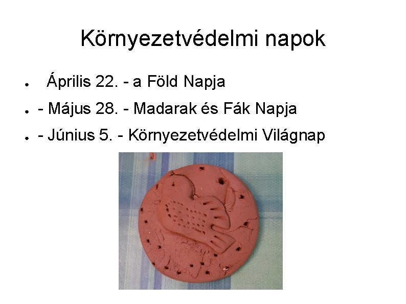 Környezetvédelmi napok ● Április 22. - a Föld Napja ● - Május 28. -