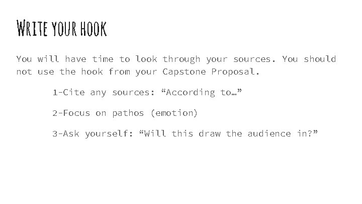 Write your hook You will have time to look through your sources. You should