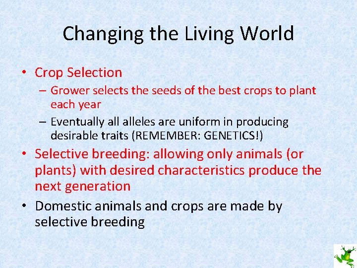 Changing the Living World • Crop Selection – Grower selects the seeds of the