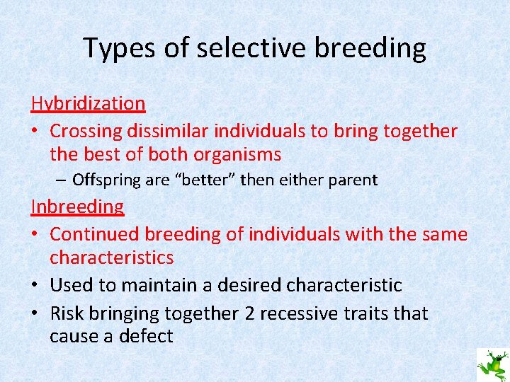 Types of selective breeding Hybridization • Crossing dissimilar individuals to bring together the best