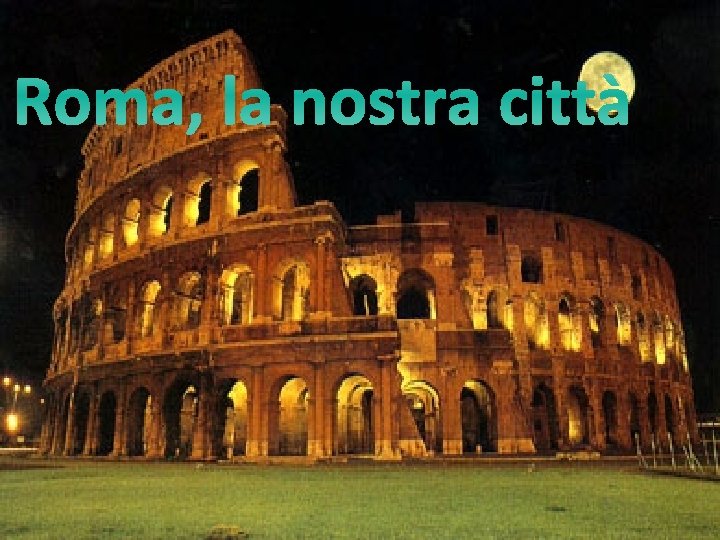 Roma, la nostra città 