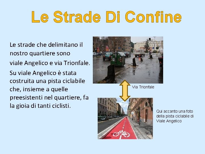 Le Strade Di Confine Le strade che delimitano il nostro quartiere sono viale Angelico