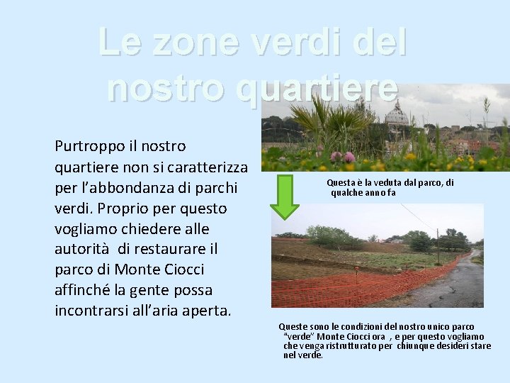 Le zone verdi del nostro quartiere Purtroppo il nostro quartiere non si caratterizza per
