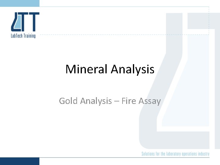 Mineral Analysis Gold Analysis – Fire Assay 