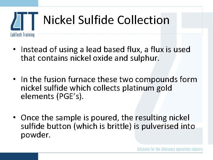 Nickel Sulfide Collection • Instead of using a lead based flux, a flux is