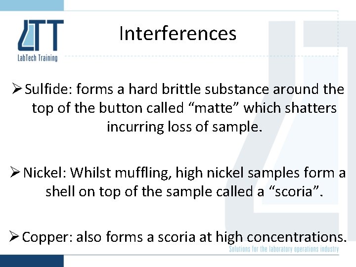 Interferences Ø Sulfide: forms a hard brittle substance around the top of the button