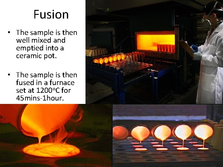 Fusion • The sample is then well mixed and emptied into a ceramic pot.